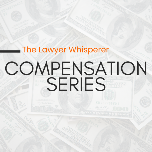 The Lawyer Whisperer In-House Legal Compensation Series 